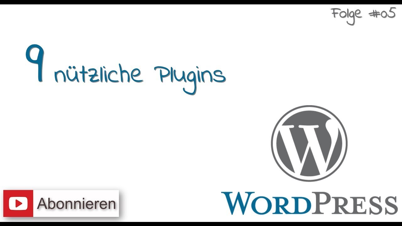 WordPress #5 - 9 nützliche Plugins