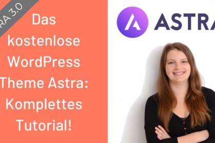 Das kostenlose WordPress Theme Astra 3.0: Komplettes Tutorial!