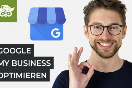 Google My Business Tutorial: So optimierst du den Eintrag!
