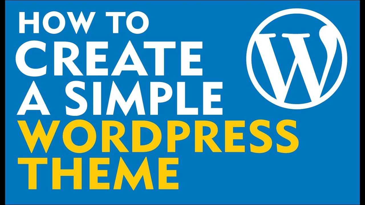 How to make your own WordPress theme from scratch (2019)