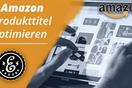 Amazon SEO Deutsch 2020 - Amazon Produkttitel optimieren und besseres Ranking erzielen