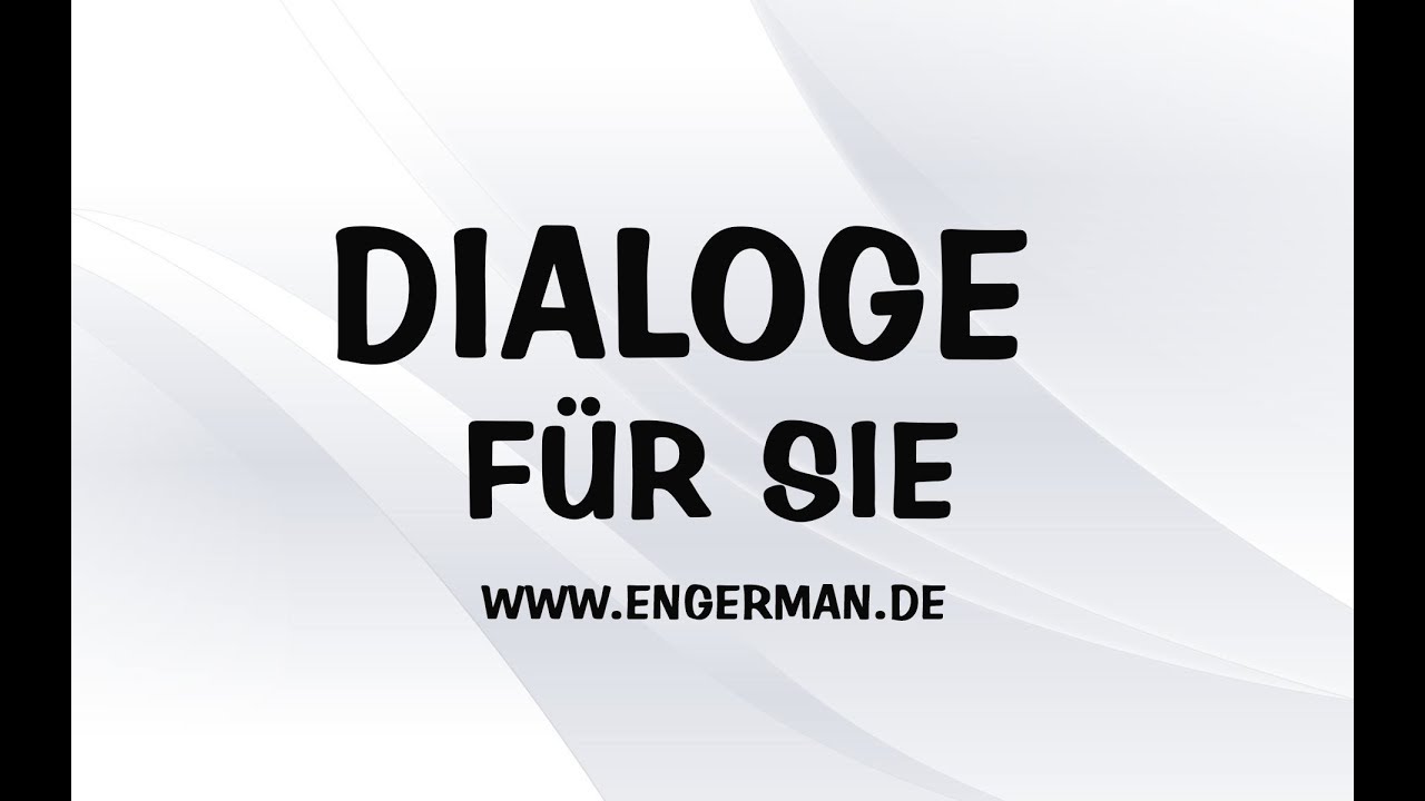 Dialoge für Sie #1 - Deutsch Lernen Kostenlos