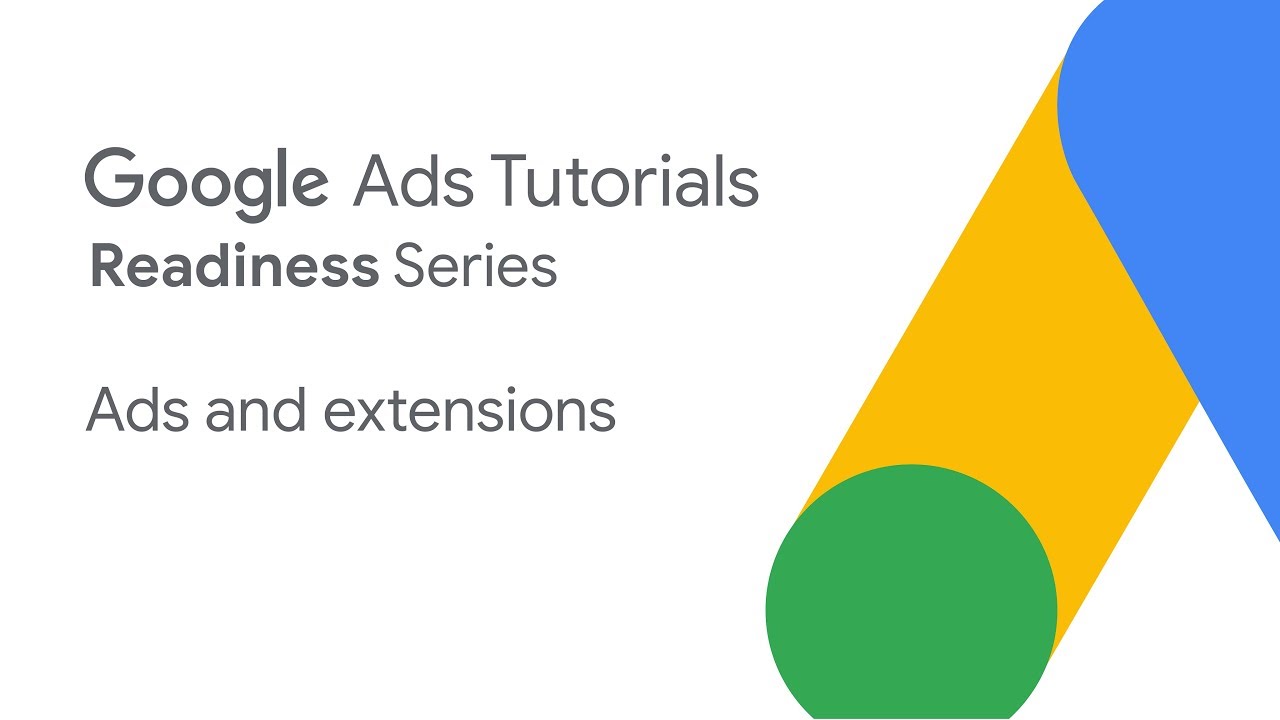 Google Ads Tutorials: Ads & extensions
