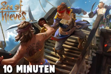 Sea of Thieves in 10 Minuten!