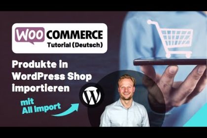 WooCommerce - Produkte in WordPress Shop importieren mit WP All Import
