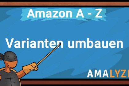 #09 Varianten umbauen - Amazon Kurs von A bis Z - Parent und Varianten - AMALYZE