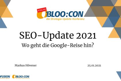 Webinar-Aufzeichnung: Das SEO-Update 2021 - Wo geht die Google-Reise hin? (BLOO:CON 2021)