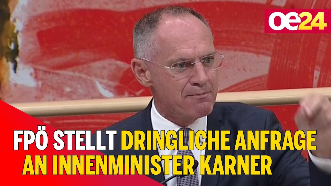 FPÖ stellt dringliche Anfrage an Innenminister Karner