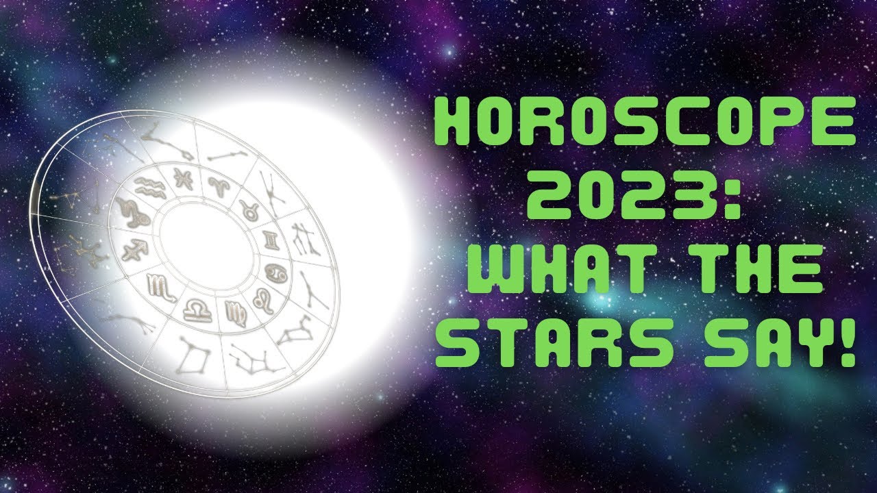 Horoscope 2023: What The Stars Say!