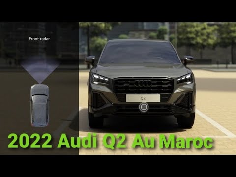 Nouvelle 2022 Audi Q2 Au Maroc || Intérieur, Extérieur, Safety, Technologie, Park Assist