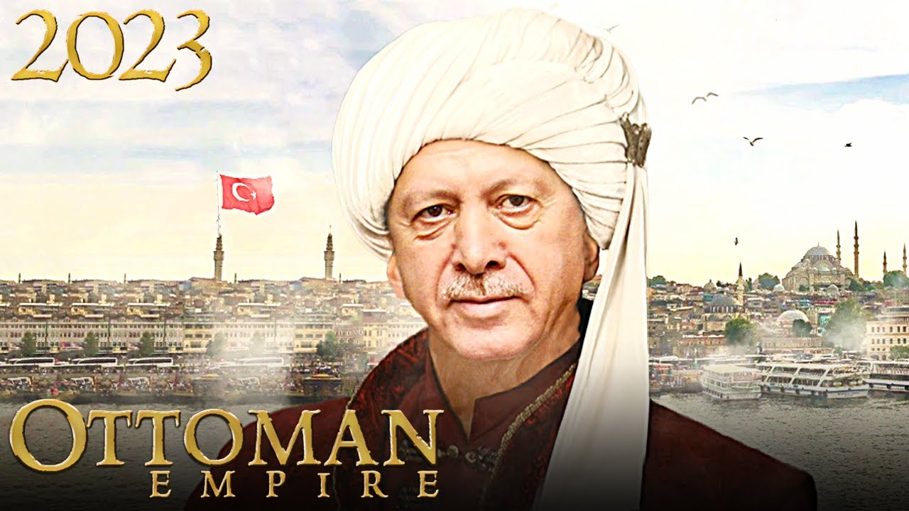 Will Ottoman Empire Rise again in 2023?