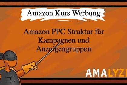 #22 Amazon PPC Struktur für Kampagnen und Anzeigengruppen I Amazon PPC I Amazon Advertising