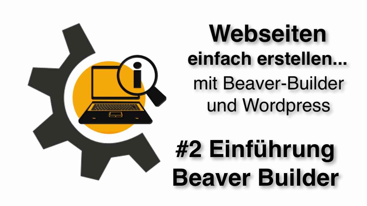 # 2 Einführung Beaver Builder / Webseiten selber erstellen / WYSIWYG - Plugin Wordpress