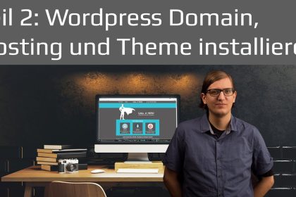 Domain, Hosting und Theme Installation | Wordpress Tutorial 2019 Teil 2 deutsch / german