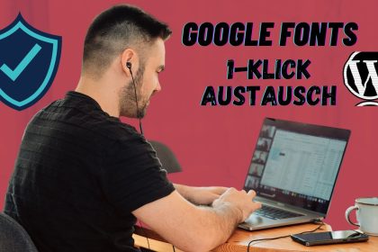Google Fonts lokal einbinden: mit 1 Klick auf jeder WordPress Website möglich (deutsch/german) 2022