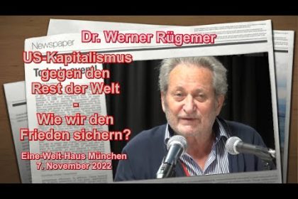 Vortrag von  Dr. Werner Rügemer (Köln) 7. November 2022, EineWeltHaus, München