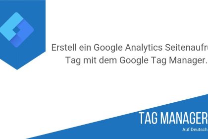 Erstelle einen Google Analytics Seitenaufruf-Tag mit dem Google Tag Manager 2019
