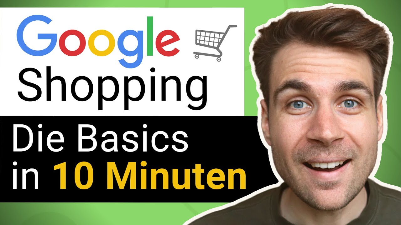 Google Shopping Werbung schalten - Die Basics in 10 Minuten (2023)