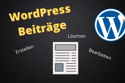WordPress Beitrag - Beiträge erstellen, bearbeiten und löschen