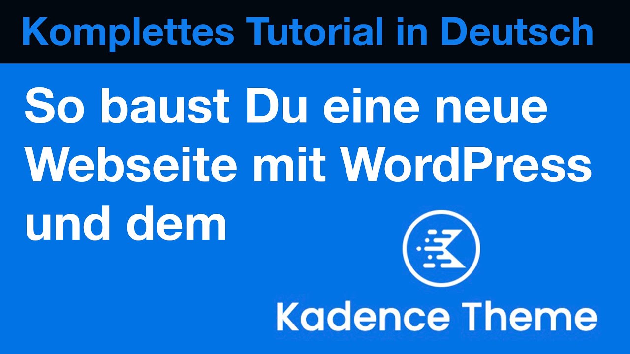 Tutorial: Webseite mit WordPress und dem Kadence Theme bauen - Kadence WP Testbericht/Review Deutsch