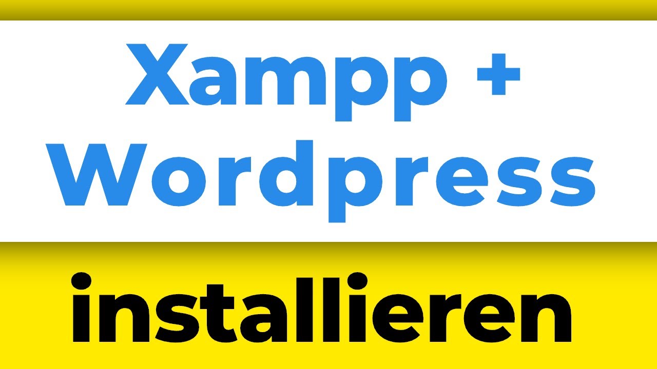WordPress Installation Anleitung deutsch mit XAMPP