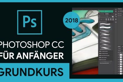 Adobe Photoshop CC 2018 Grundkurs für Anfänger (Tutorial)